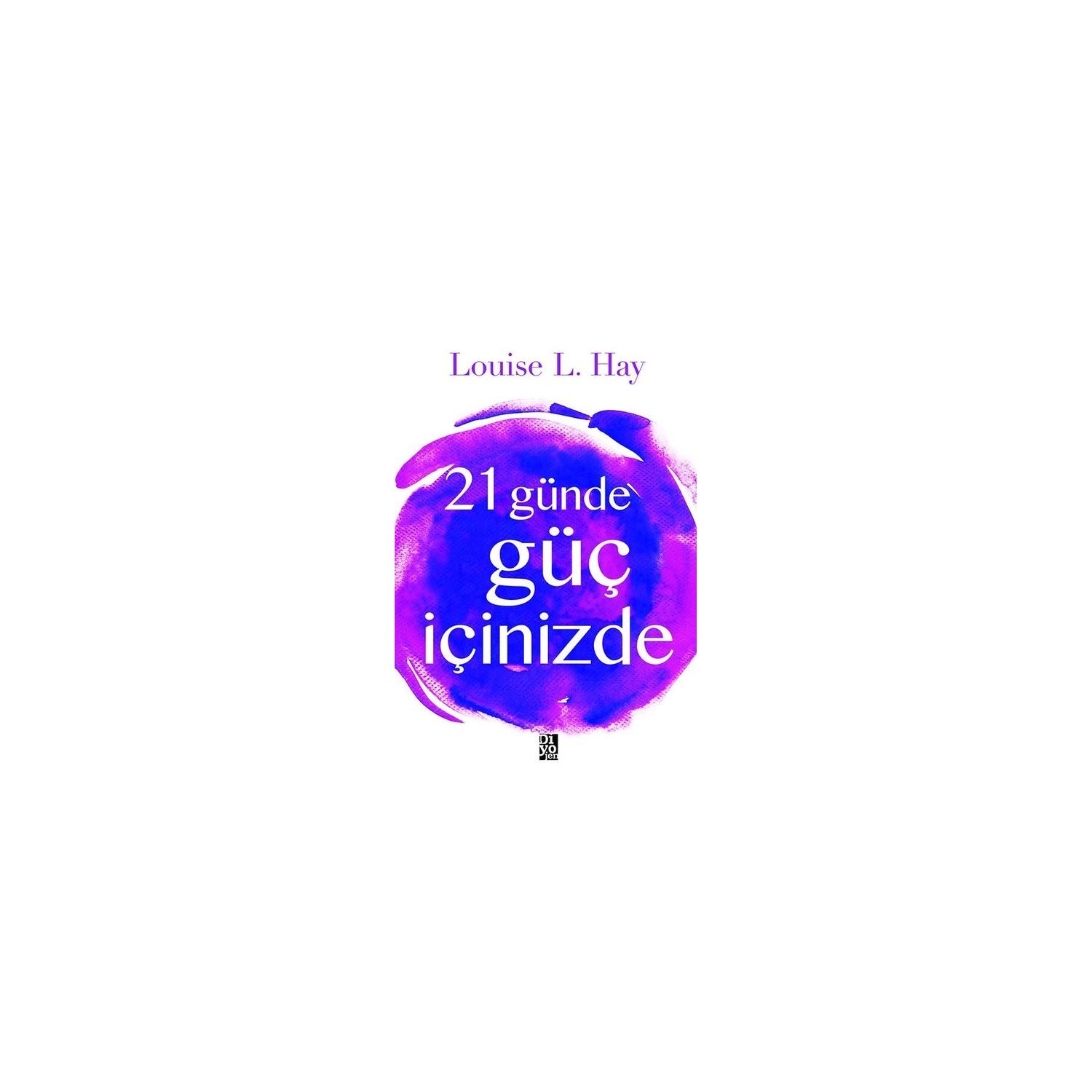 Diyojen Yayınları 21 Günde Güç İçinizde — Louise Hay