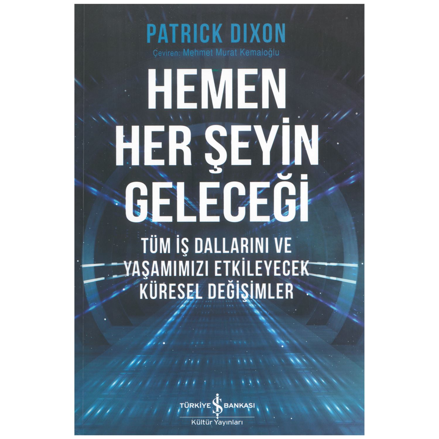 İş Bankası Kültür Yayınları Hemen Her Şeyin Geleceği