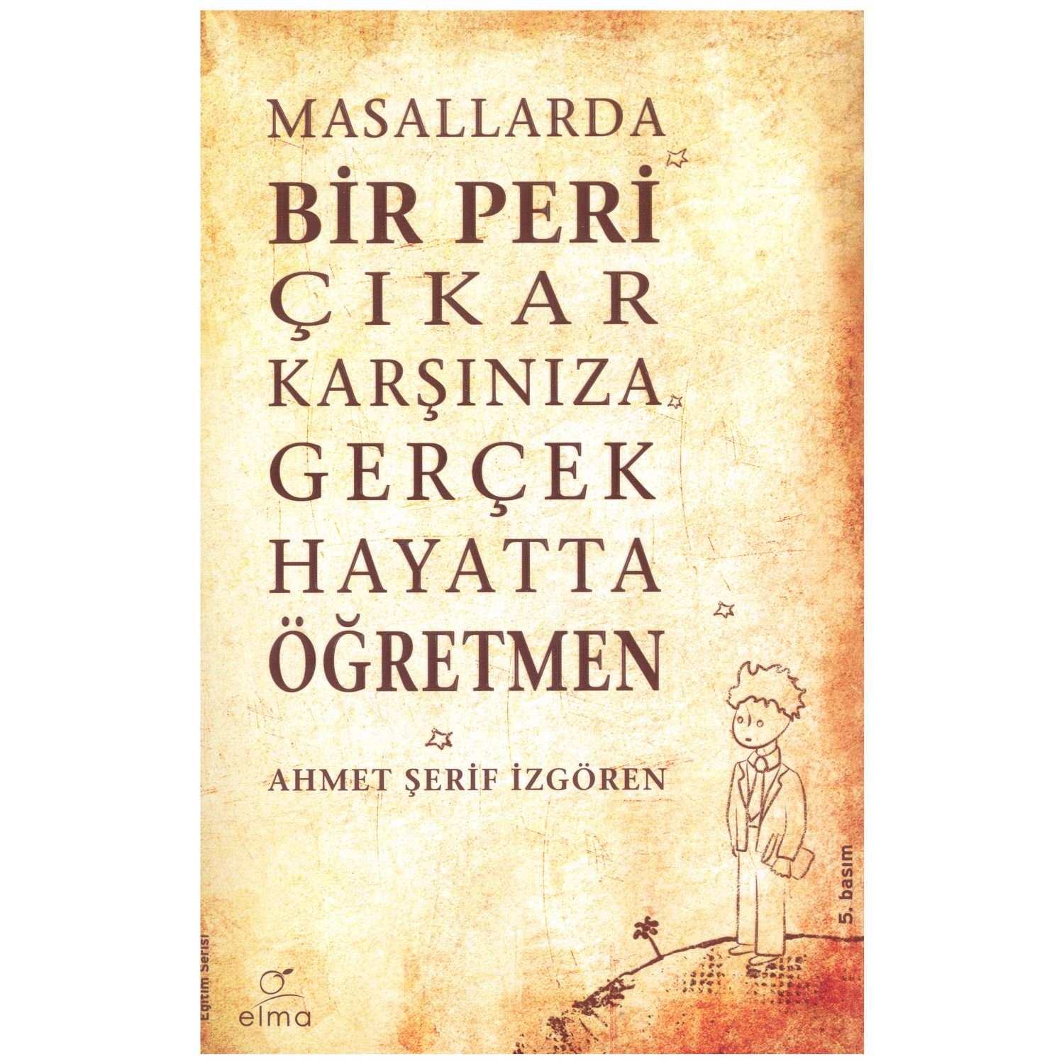 Elma Yayınevi Masallarda Bir Peri Çıkar Karşınıza Gerçek Hayatta Öğretmen — книга