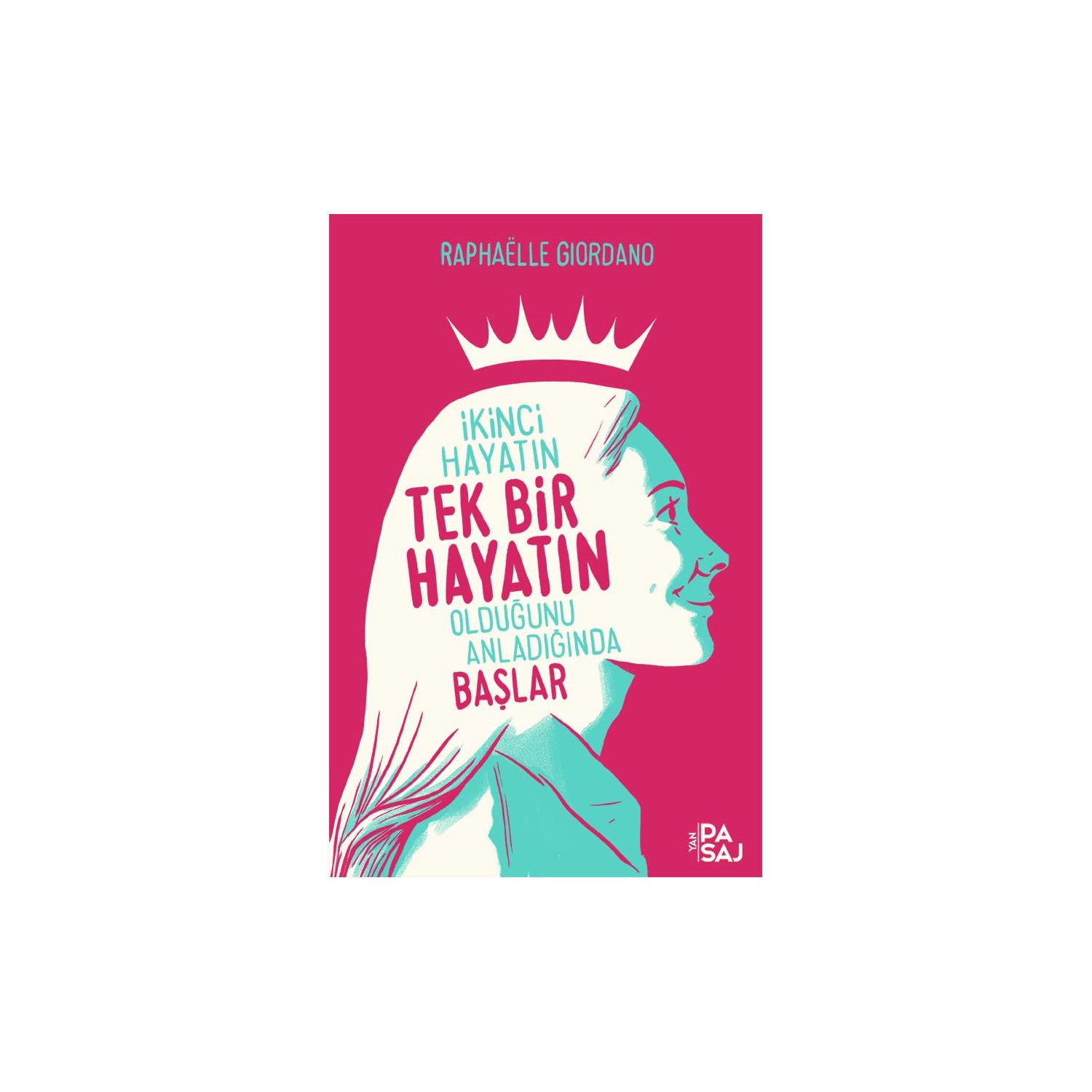 Yan Pasaj Yayınevi İkinci Hayatın Tek Bir Hayatın Olduğunu Anladığında Başlar Roman