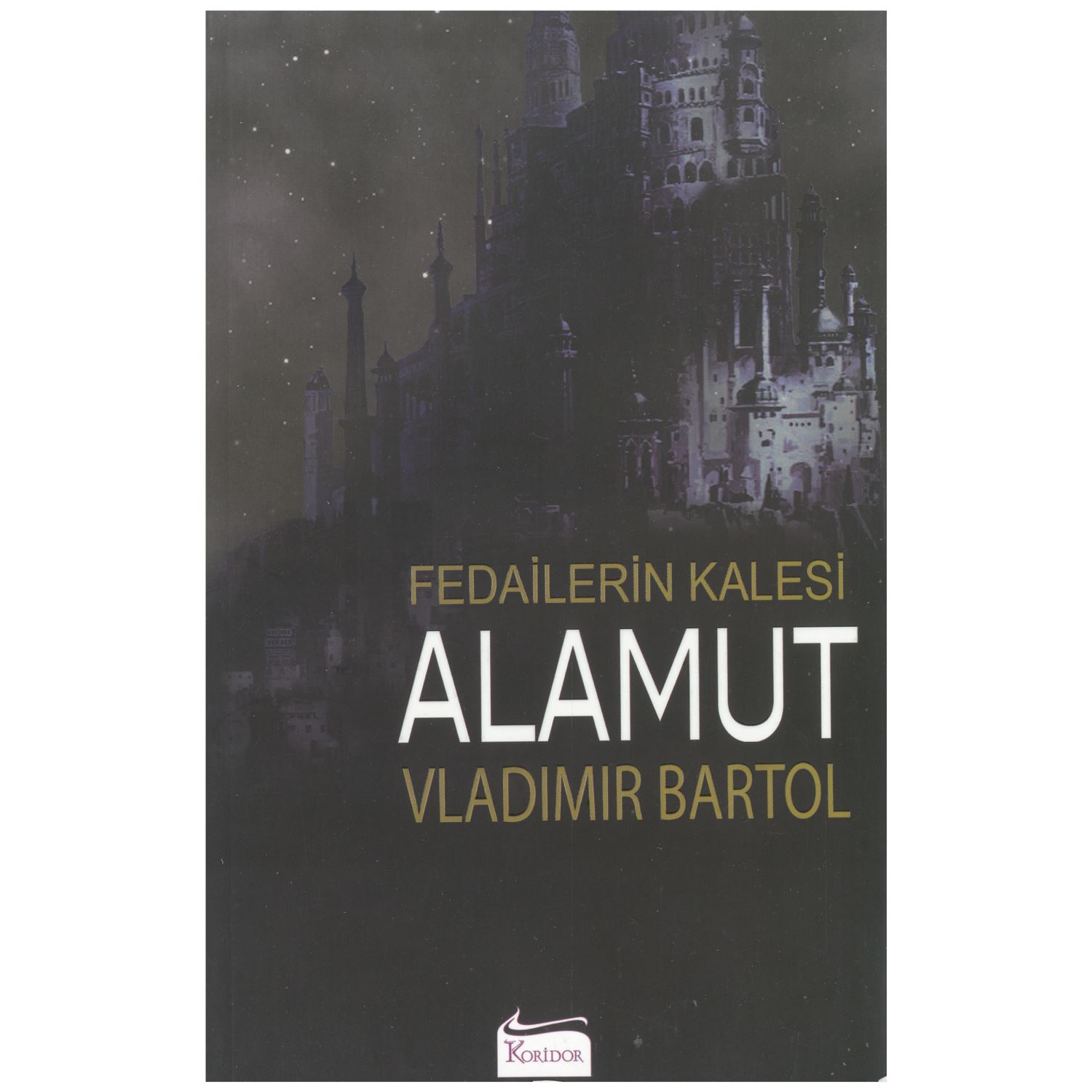 Koridor Yayıncılık Fedailerin Kalesi Alamut — роман