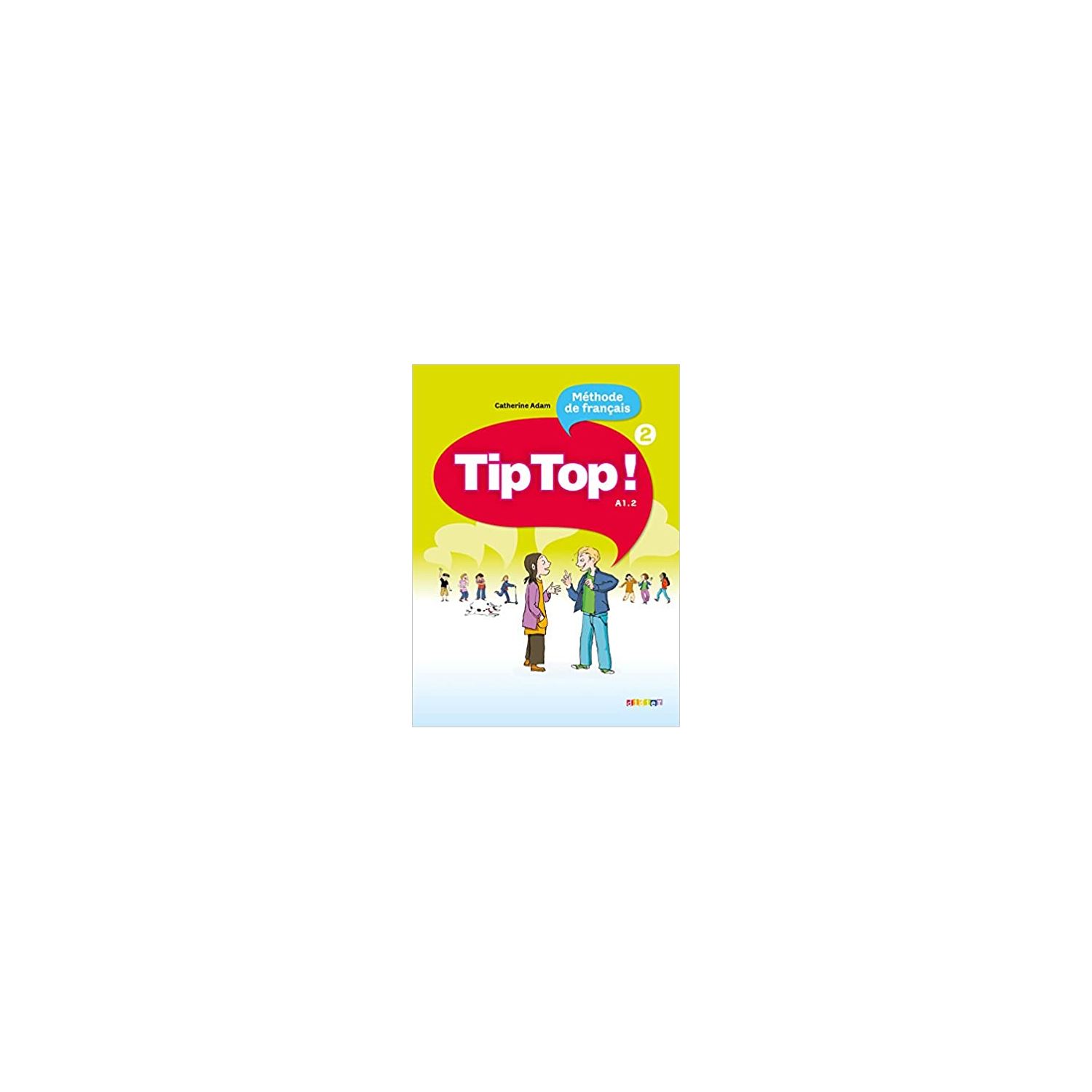 Hodder Tip Top 2 Methode de Français A1.2