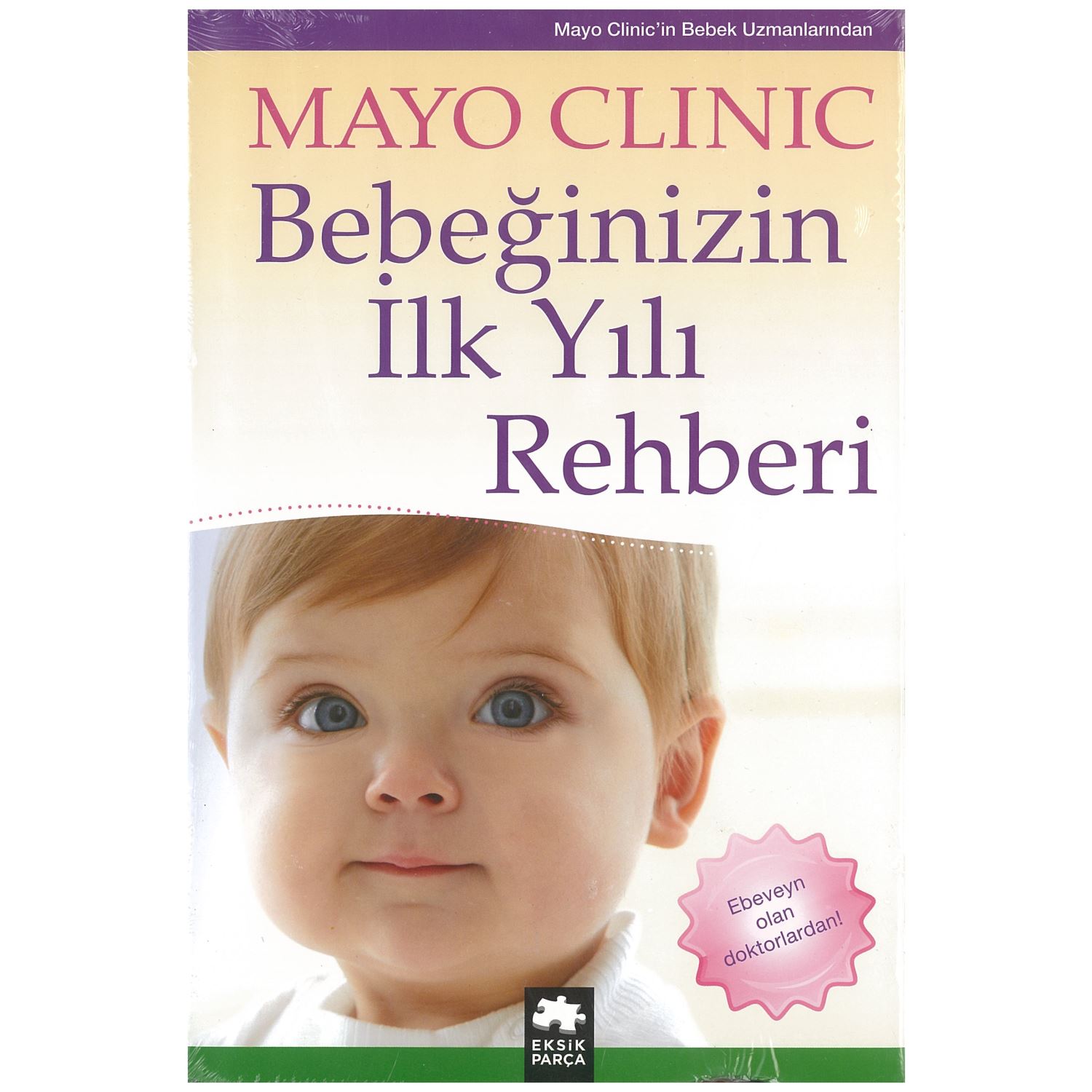 Eksik Parça Yayınları Mayo Clinic Bebeğinizin İlk Yılı Rehberi Ebeveynlik Kitabı Karton Kapak