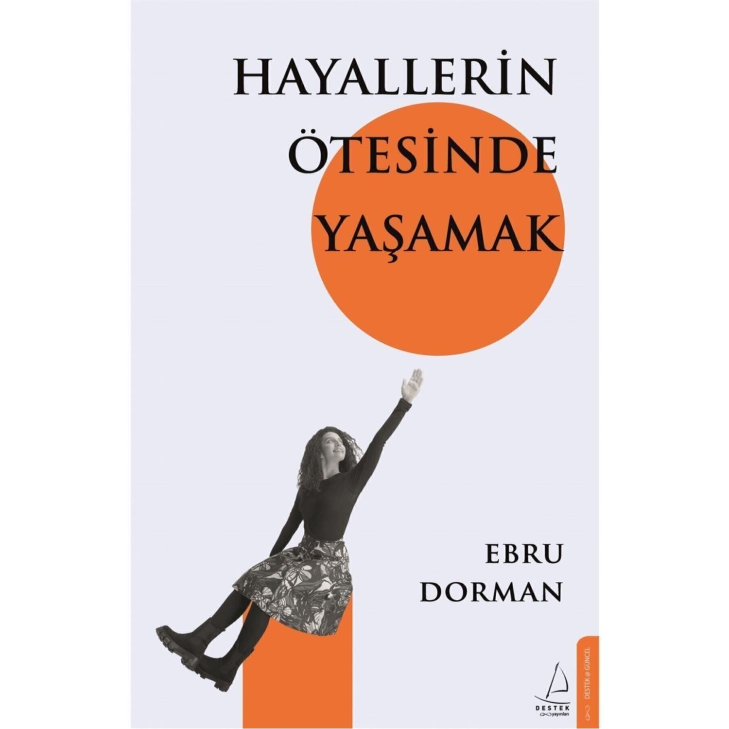 Destek Yayınları Hayallerin Ötesinde Yaşamak