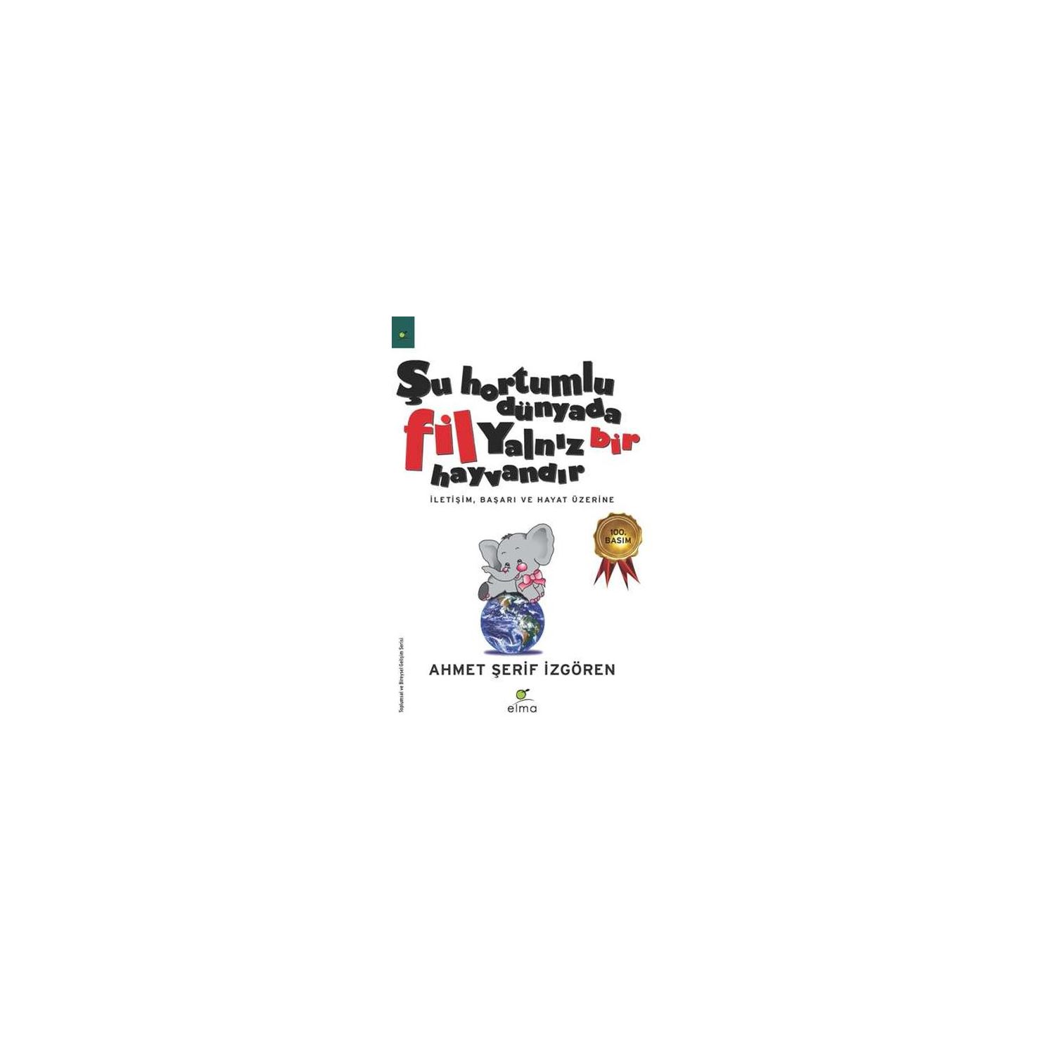 Elma Yayınevi Şu Hortumlu Dünyada Fil Yalnız Bir Hayvandır Self-Help Book 9789756093139