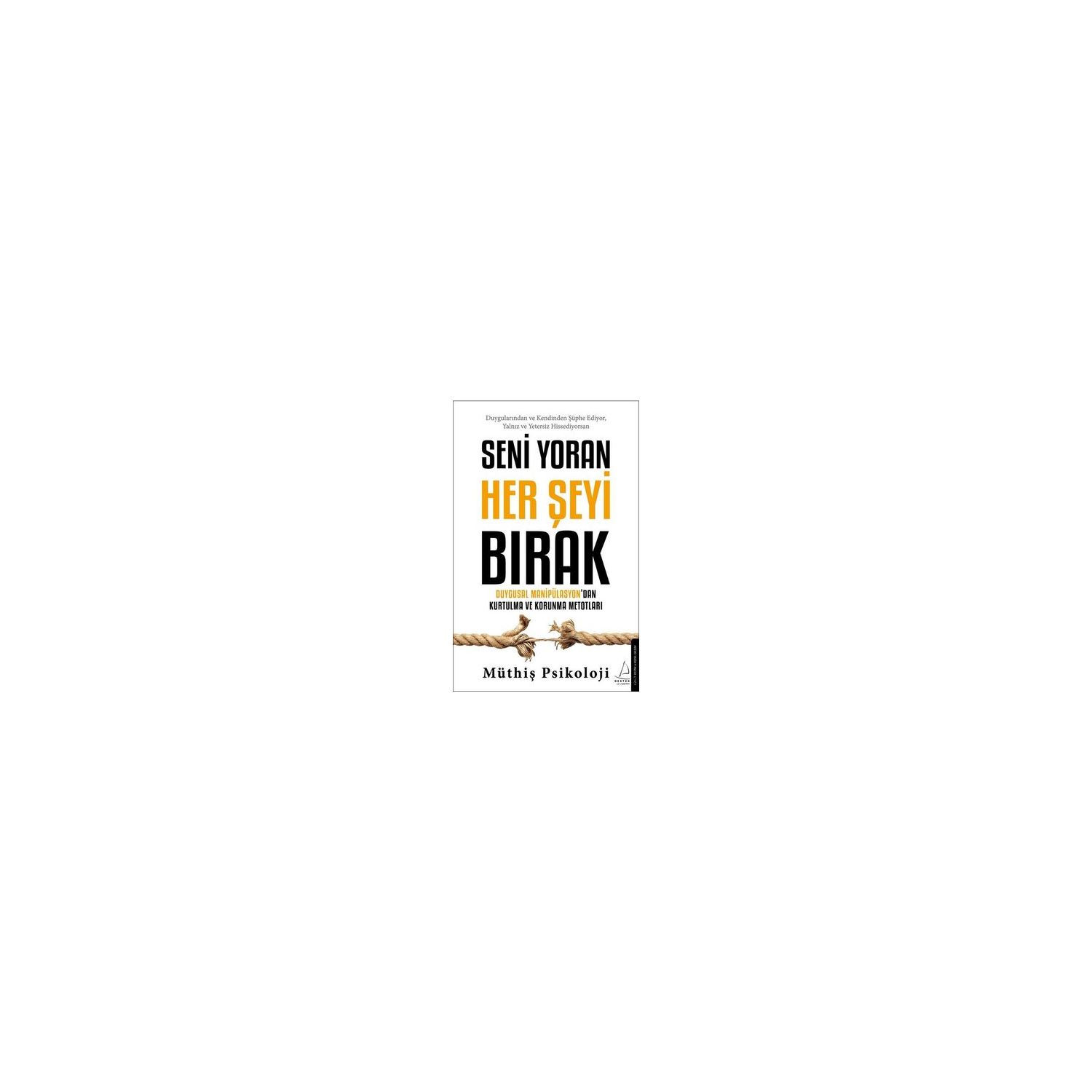 Destek Yayınları Seni Yoran Her Şeyi Bırak Kişisel Gelişim Kitabı