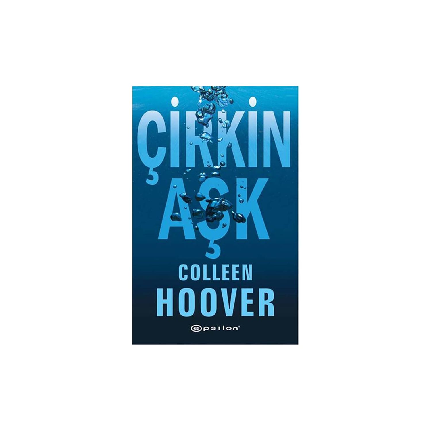 Epsilon Yayınları Çirkin Aşk — любовный роман Colleen Hoover, 9786051730295
