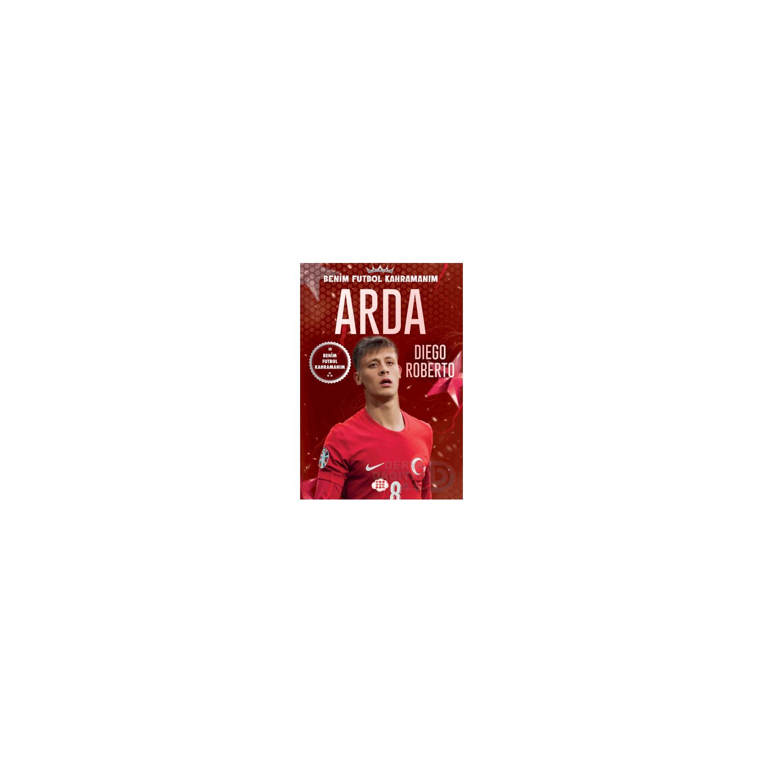Dokuz Yayınları Benim Futbol Kahramanım Arda Children’s Biography Book, Paperback