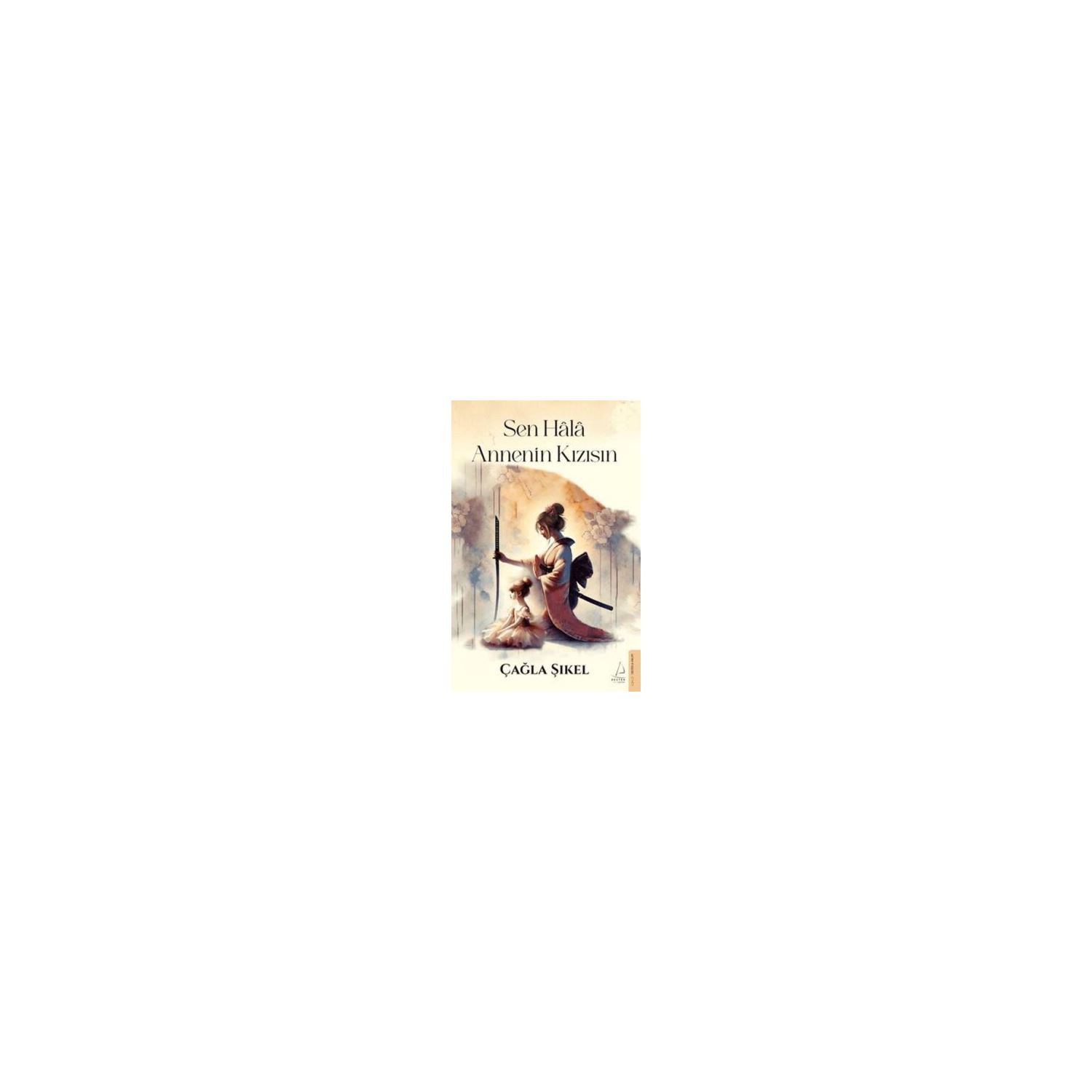 Destek Yayınları Sen Hâlâ Annenin Kızısın Book - Çağla Şıkel
