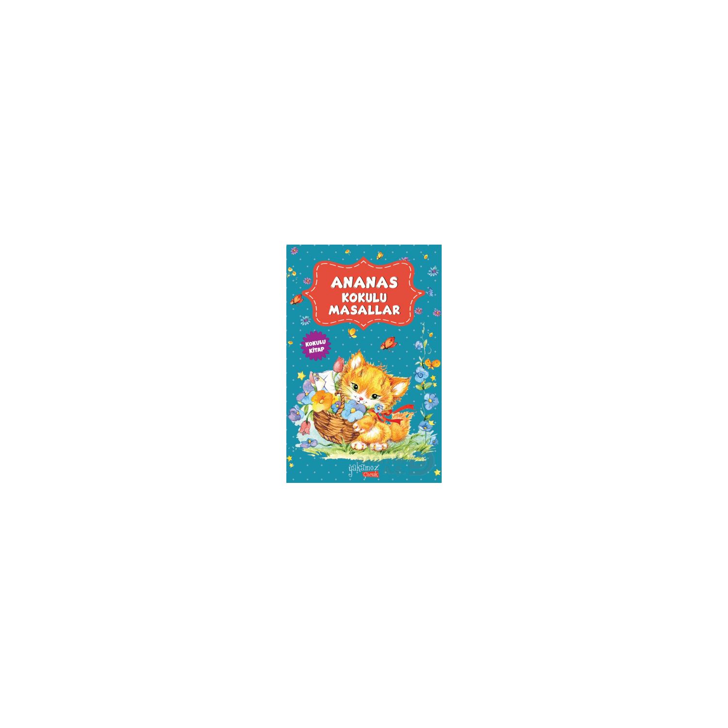 Yakamoz Yayınları Ananas Kokulu Masallar Çocuk Masal Kitabı