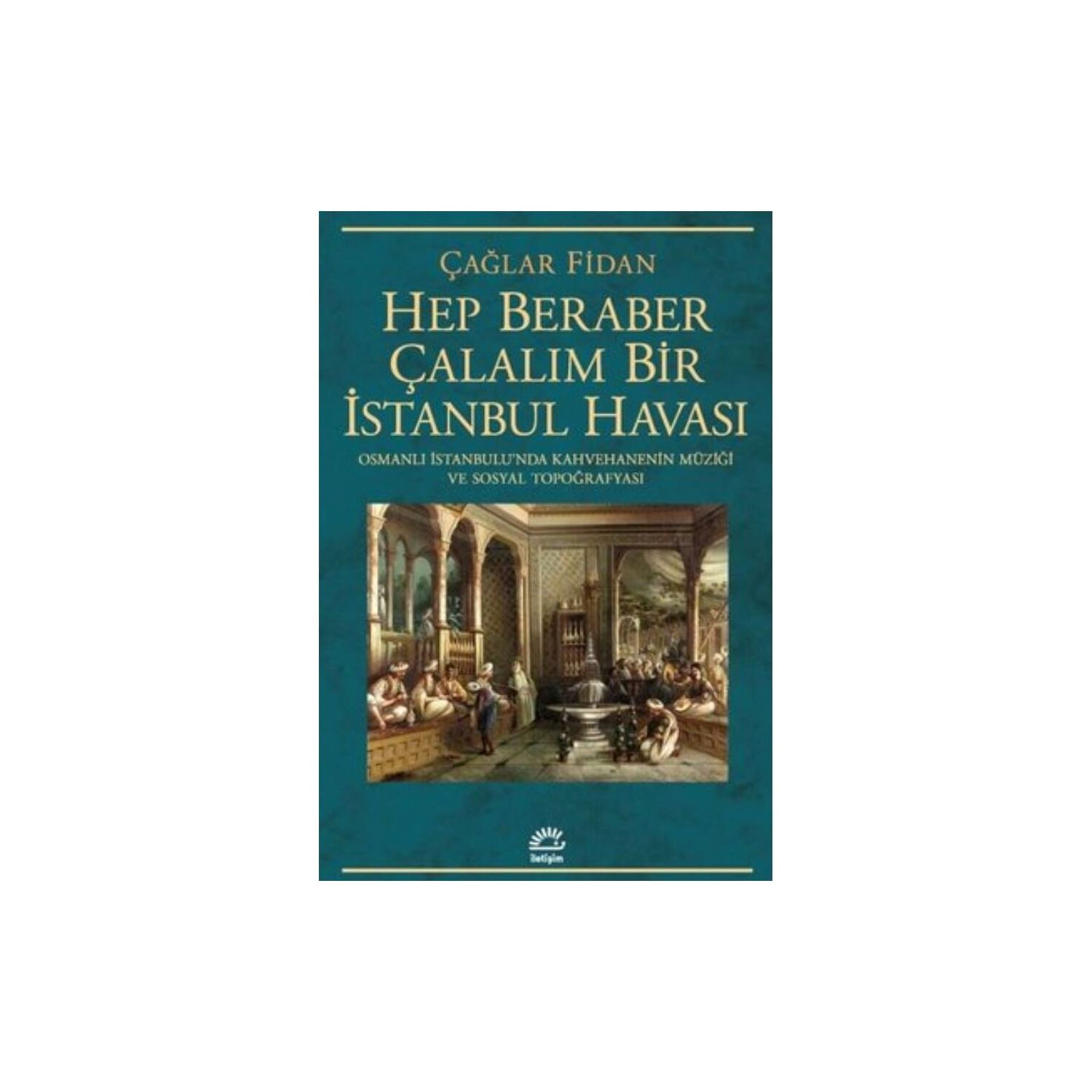 İletişim Yayınları Hep Beraber Çalalım Bir İstanbul Havası Kitap