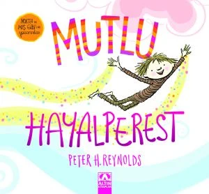 Altın Çocuk Mutlu Hayalperest Peter H. Reynolds 40 Sayfa Çocuk Kitabı ALT120426208