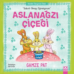 Aslanağzı Çiçeği Sabirli Olmayi Öğreniyorum